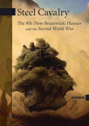 Cover of the book Steel Cavalry: The 8th (New Brunswick) Hussars and the Italian Campaign by Gary Campbell