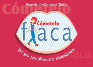 Cover of the book Cometelo Flaca by McCausland-Gallo