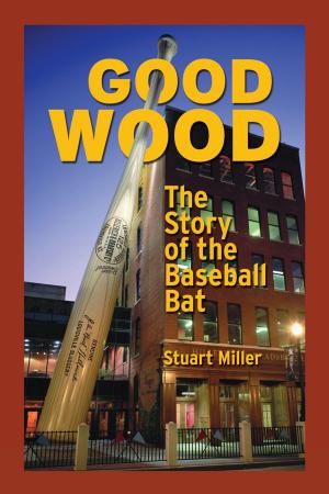 Cover of the book Good Wood: The Story of the Baseball Bat by Brian Doyle