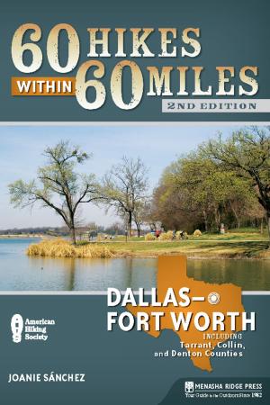 Cover of the book 60 Hikes Within 60 Miles: Dallas/Fort Worth by Johnny Molloy, Nichole Blouin, Marilou Weir Bordonaro, Steve Bordonaro