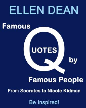 Cover of the book Famous Quotes by Famous People from Socrates to Nicole Kidman. Be Inspired! by Lyn Hicks