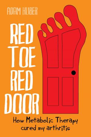 Cover of Red Toe, Red Door: How Metabolic Therapy cured my arthritis