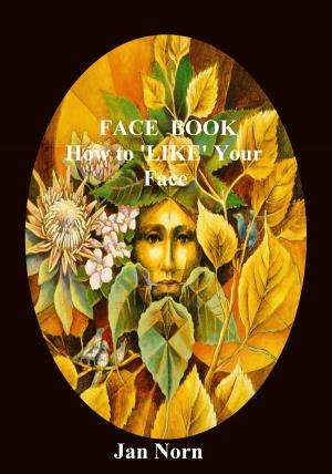 Cover of the book FACE BOOK. How to LIKE Your Face by C Charmer