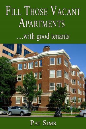 Cover of the book Fill Those Vacant Apartments with Good Tenants by Scott McGillivray, Michael Sarracini