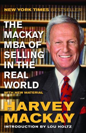 Cover of the book The Mackay MBA of Selling in the Real World by Jenna McCarthy