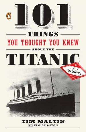 Cover of the book 101 Things You Thought You Knew About the Titanic . . . butDidn't! by Matteo Pericoli, Lorin Stein