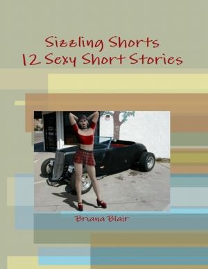 Cover of the book Sizzling Shorts - 12 Sexy Short Stories by Rebecca Buchanan