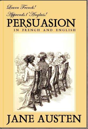 Cover of the book Learn French! Apprends l'Anglais! PERSUASION In French and English by Albert W. Aiken