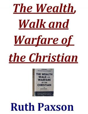 bigCover of the book The Wealth, Walk and Warfare of the Christian by 