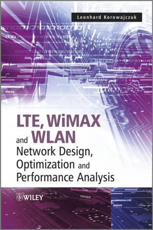 Cover of the book LTE, WiMAX and WLAN Network Design, Optimization and Performance Analysis by Patrick Baert