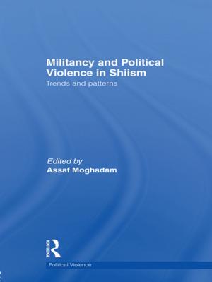 Cover of the book Militancy and Political Violence in Shiism by Catherine Delamain, Jill Spring