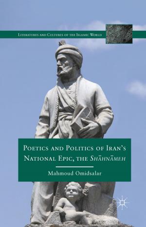 Cover of the book Poetics and Politics of Iran’s National Epic, the Sh?hn?meh by B. Liu