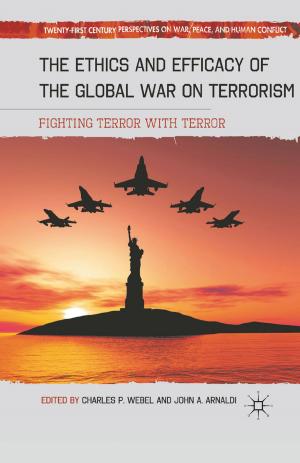 Cover of the book The Ethics and Efficacy of the Global War on Terrorism by Pilar Melero