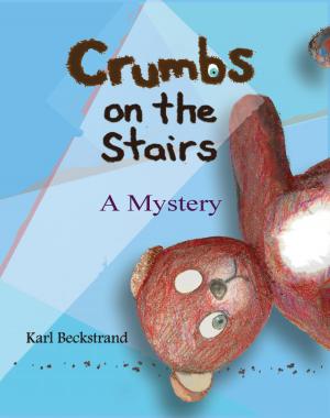 Cover of the book Crumbs on the Stairs: A Mystery by Karl Beckstrand