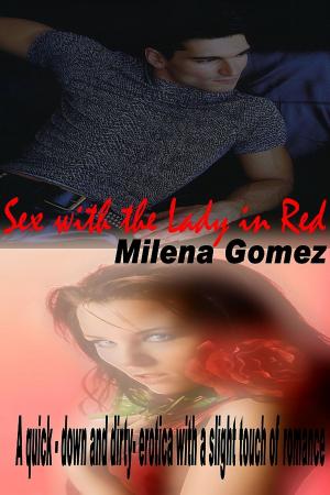 Cover of the book Sex With The Lady In Red by Milena Gomez