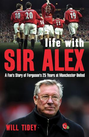 Cover of the book Life with Sir Alex by Dr Virinder S. Kalra