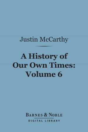 Cover of the book A History of Our Own Times, Volume 6 (Barnes & Noble Digital Library) by Christopher Morley
