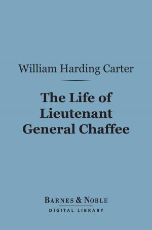 Cover of the book The Life of Lieutenant General Chaffee (Barnes & Noble Digital Library) by Kevin Breel