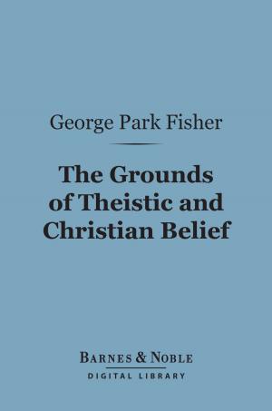 Book cover of The Grounds of Theistic and Christian Belief (Barnes & Noble Digital Library)