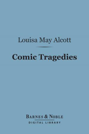 Cover of the book Comic Tragedies (Barnes & Noble Digital Library) by Hugh Walker