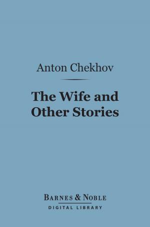 Cover of the book The Wife and Other Stories (Barnes & Noble Digital Library) by Robert G. Ingersoll