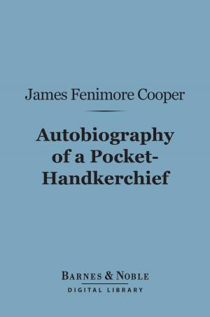 Cover of the book Autobiography of a Pocket-Hankerchief (Barnes & Noble Digital Library) by T.A. McNeal, Upton Sinclair