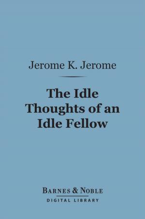 Cover of the book The Idle Thoughts of an Idle Fellow (Barnes & Noble Digital Library) by George Santayana