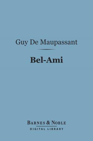 bigCover of the book Bel-Ami (Barnes & Noble Digital Library) by 