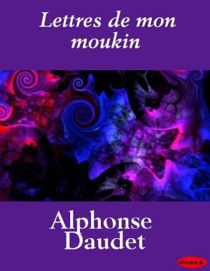 Cover of the book Lettres de mon moulin by Alphonse Daudet