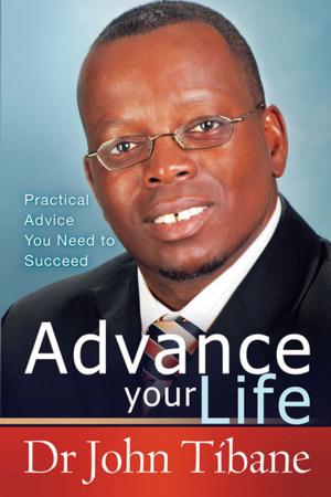 Cover of the book Advance your life by Riekert Botha