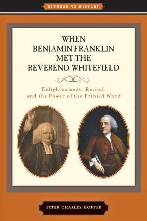 Cover of the book When Benjamin Franklin Met the Reverend Whitefield by Ivan Lynn Bowman