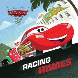 Cover of the book Cars 2: Racing Rivals by Laurie Faria Stolarz