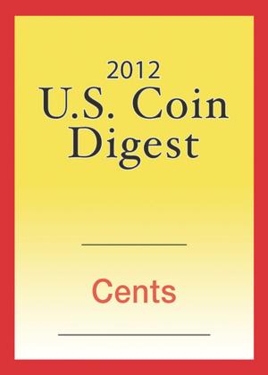 Cover of the book 2012 U.S. Coin Digest: Cents by Pam Lintott, Nicky Lintott