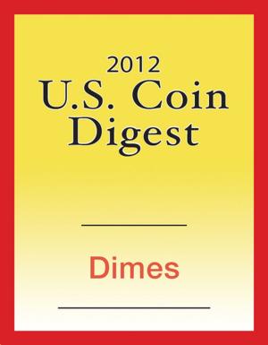 Cover of the book 2012 U.S. Coin Digest: Dimes by Danny Proulx