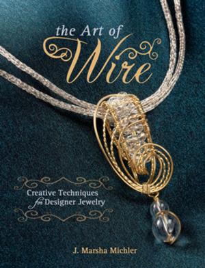 Cover of the book The Art of Wire by Brent Frankenhoff