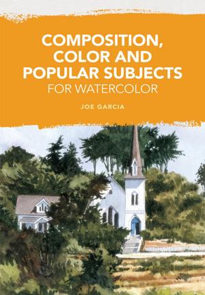 Cover of the book Composition, Color and Popular Subjects for Watercolor by Stephen Wilbers