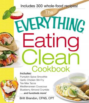 Cover of the book The Everything Eating Clean Cookbook by Stephen Martin, Victoria Costello