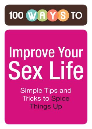 Cover of the book 100 Ways to Improve Your Sex Life by Adams Media