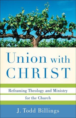 Cover of the book Union with Christ by Amos Yong, Scott Sunquist, Amos Yong