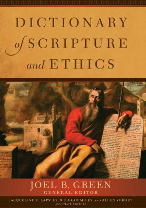 Cover of the book Dictionary of Scripture and Ethics by Phillip Kayser