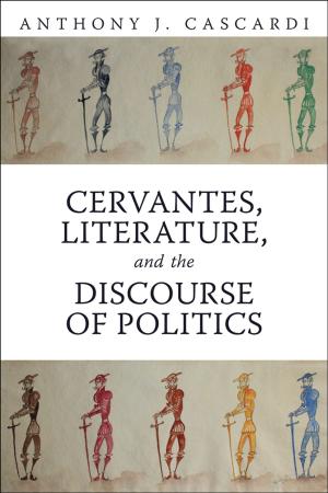 Cover of the book Cervantes, Literature and the Discourse of Politics by Maria Montillarez