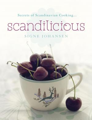Cover of the book Secrets of Scandinavian Cooking . . . Scandilicious by Karen Campbell