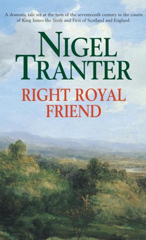 Cover of the book Right Royal Friend by Nigel Tranter