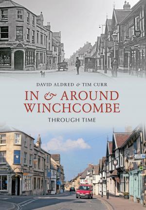 Cover of the book In & Around Winchcombe Through Time by Kevin Derrick