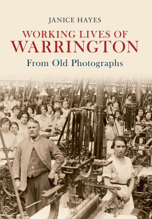 Cover of the book Working Lives of Warrington From Old Photographs by Roger MacCallum