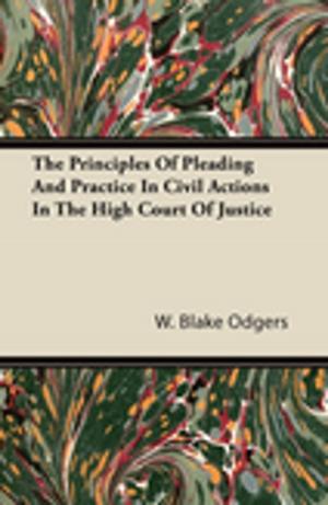 Cover of the book The Principles of Pleading and Practice in Civil Actions in the High Court of Justice by Anon.