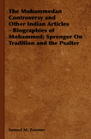 Book cover of The Mohammedan Controversy and Other Indian Articles - Biographies of Mohammed; Sprenger On Tradition and the Psalter