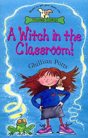 Cover of the book A Witch In The Classroom! by Paul Stewart, Chris Riddell