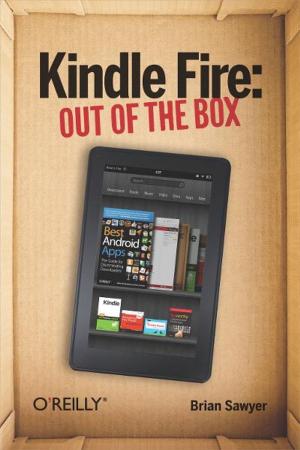 Cover of the book Kindle Fire: Out of the Box by Arun Gupta