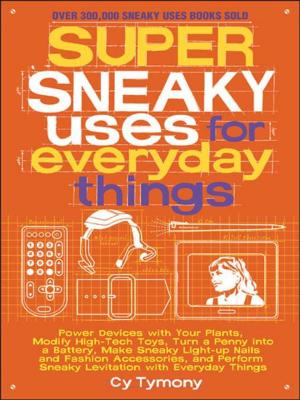 Book cover of Super Sneaky Uses for Everyday Things